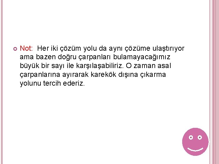 Not: Her iki çözüm yolu da aynı çözüme ulaştırıyor ama bazen doğru çarpanları Not: Her iki çözüm yolu da aynı çözüme ulaştırıyor ama bazen doğru çarpanları