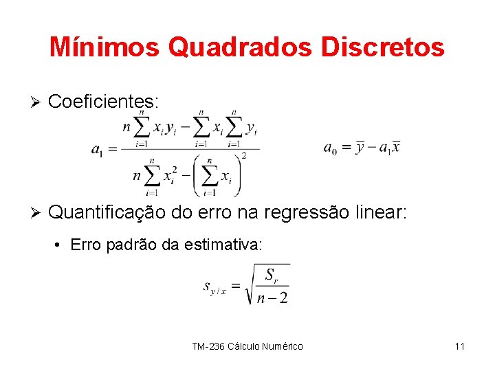 Mínimos Quadrados Discretos Ø Coeficientes: Ø Quantificação do erro na regressão linear: • Erro