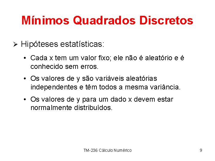 Mínimos Quadrados Discretos Ø Hipóteses estatísticas: • Cada x tem um valor fixo; ele
