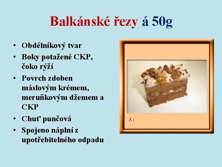 Balkánské řezy á 50 g • Obdélníkový tvar • Boky potažené CKP, čoko rýží