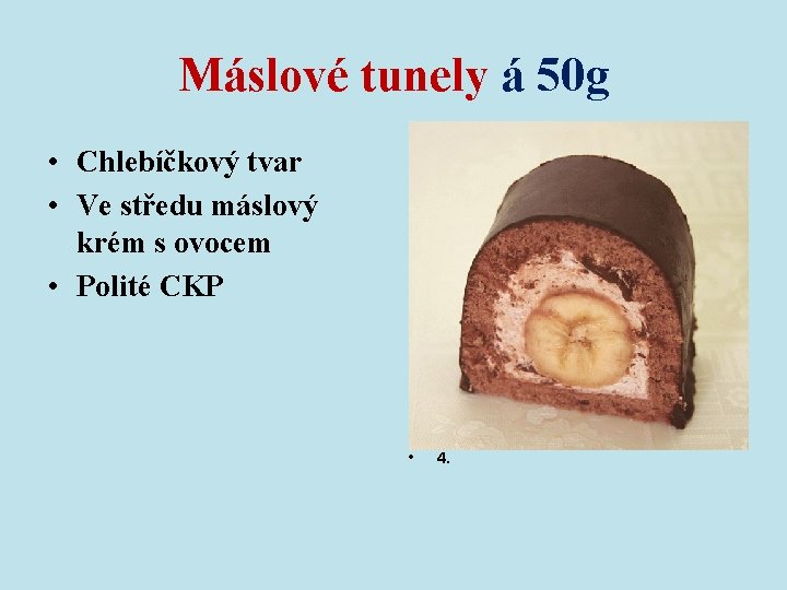 Máslové tunely á 50 g • Chlebíčkový tvar • Ve středu máslový krém s