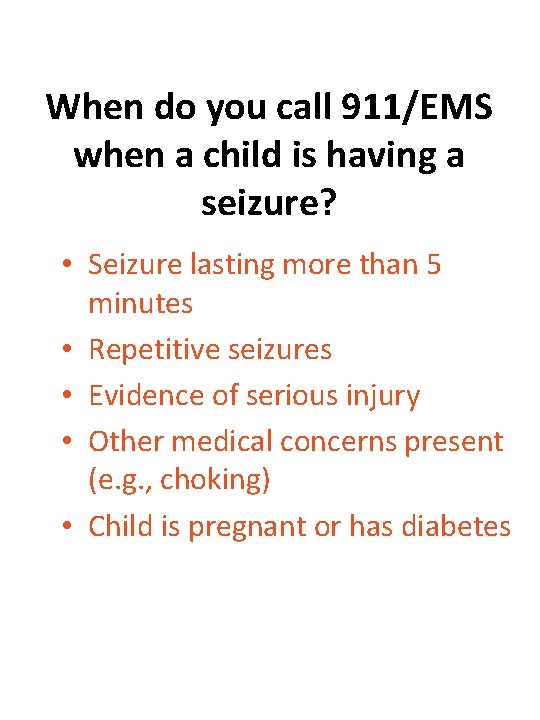 When do you call 911/EMS when a child is having a seizure? • Seizure