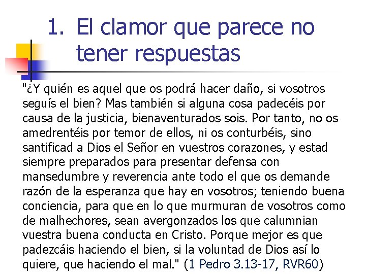 1. El clamor que parece no tener respuestas "¿Y quién es aquel que os