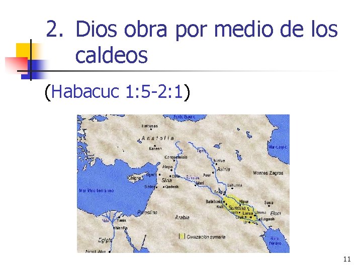 2. Dios obra por medio de los caldeos (Habacuc 1: 5 -2: 1) 11 2. Dios obra por medio de los caldeos (Habacuc 1: 5 -2: 1) 11