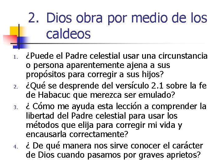 2. Dios obra por medio de los caldeos 1. 2. 3. 4. ¿Puede el