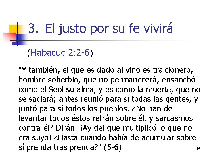 3. El justo por su fe vivirá (Habacuc 2: 2 -6) "Y también, el