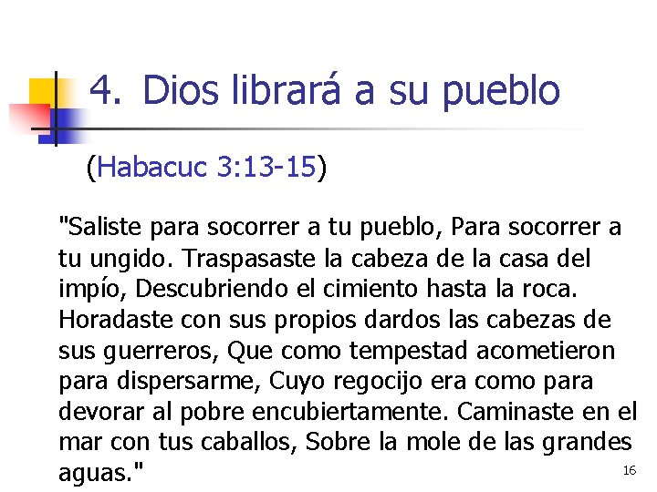 4. Dios librará a su pueblo (Habacuc 3: 13 -15) "Saliste para socorrer a