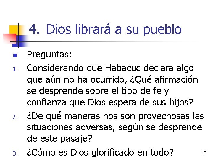 4. Dios librará a su pueblo n 1. 2. 3. Preguntas: Considerando que Habacuc