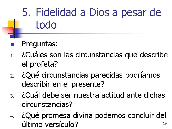 5. Fidelidad a Dios a pesar de todo n 1. 2. 3. 4. Preguntas: