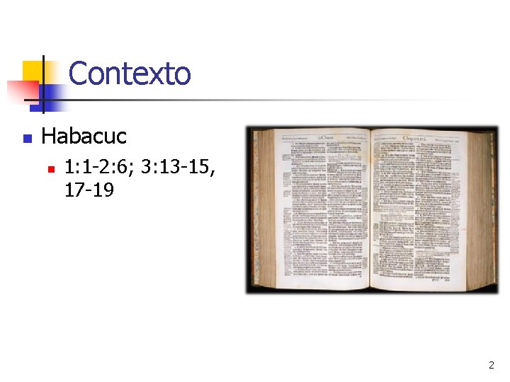 Contexto n Habacuc n 1: 1 -2: 6; 3: 13 -15, 17 -19 2 Contexto n Habacuc n 1: 1 -2: 6; 3: 13 -15, 17 -19 2