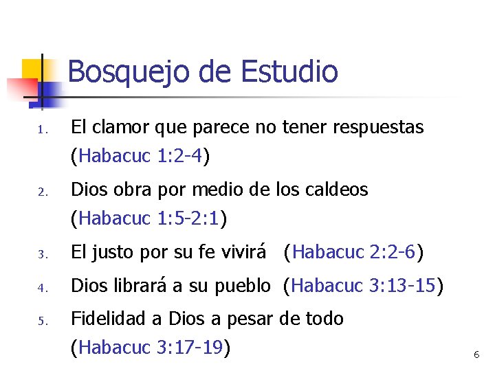 Bosquejo de Estudio 1. 2. El clamor que parece no tener respuestas (Habacuc 1: