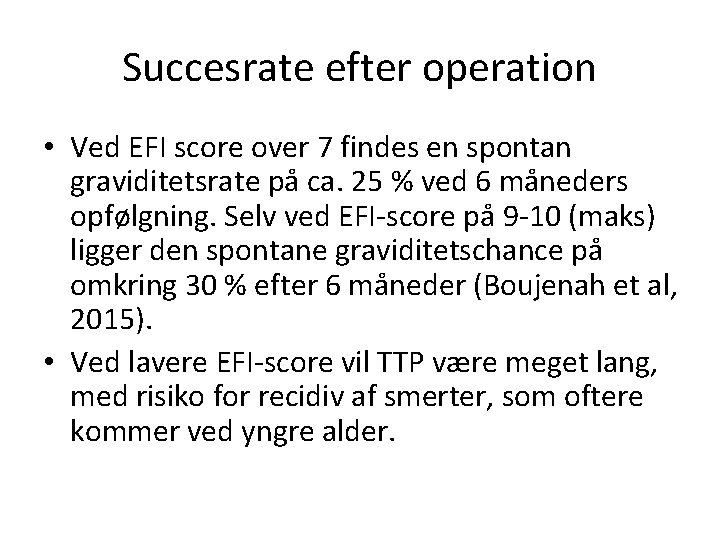 Succesrate efter operation • Ved EFI score over 7 findes en spontan graviditetsrate på