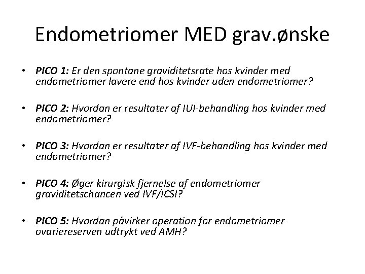 Endometriomer MED grav. ønske • PICO 1: Er den spontane graviditetsrate hos kvinder med