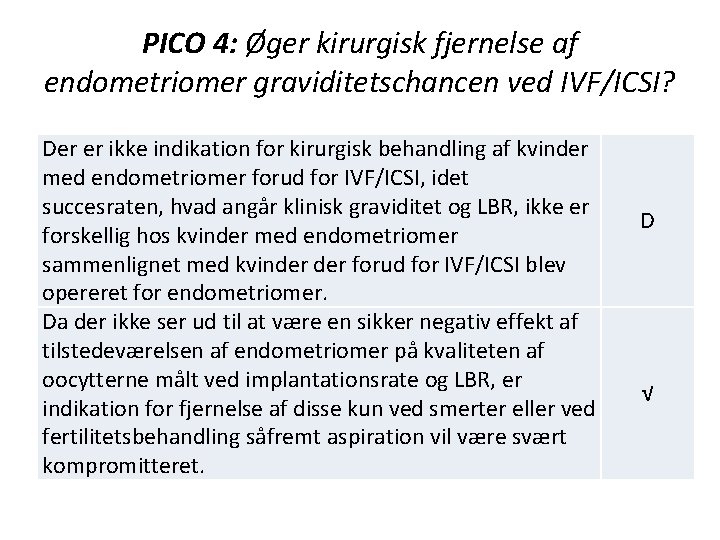 PICO 4: Øger kirurgisk fjernelse af endometriomer graviditetschancen ved IVF/ICSI? Der er ikke indikation