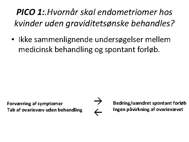 PICO 1: . Hvornår skal endometriomer hos kvinder uden graviditetsønske behandles? • Ikke sammenlignende