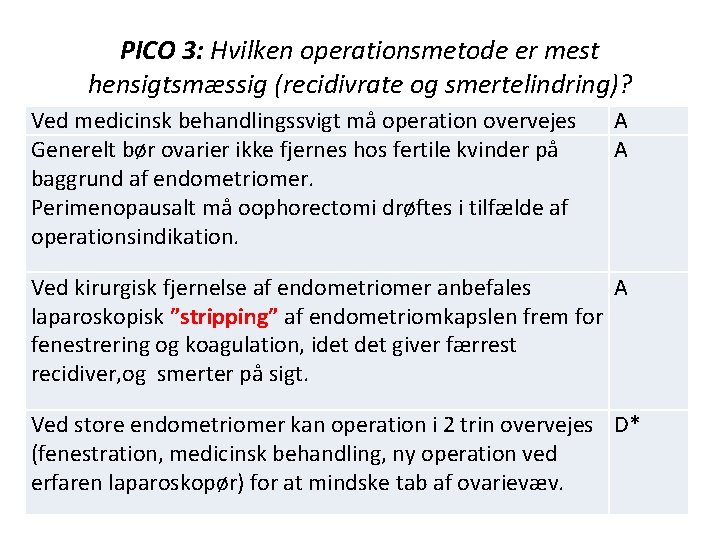 PICO 3: Hvilken operationsmetode er mest hensigtsmæssig (recidivrate og smertelindring)? Ved medicinsk behandlingssvigt må