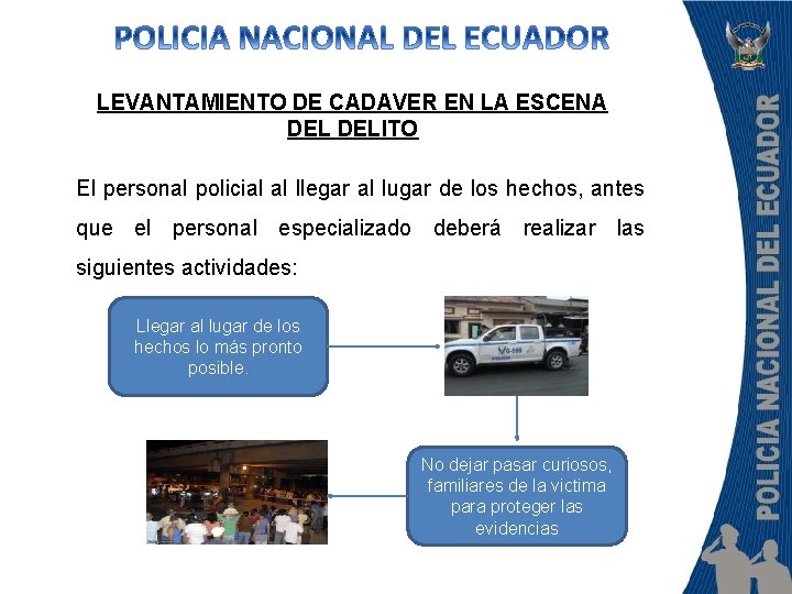 LEVANTAMIENTO DE CADAVER EN LA ESCENA DELITO El personal policial al llegar al lugar