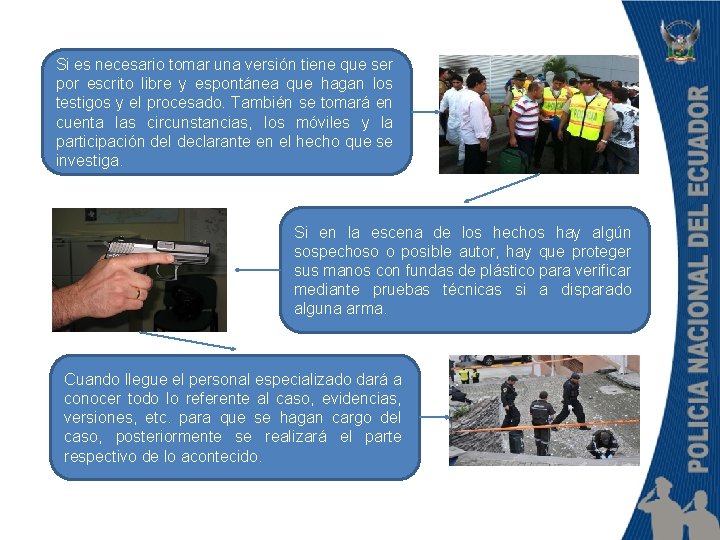 Si es necesario tomar una versión tiene que ser por escrito libre y espontánea