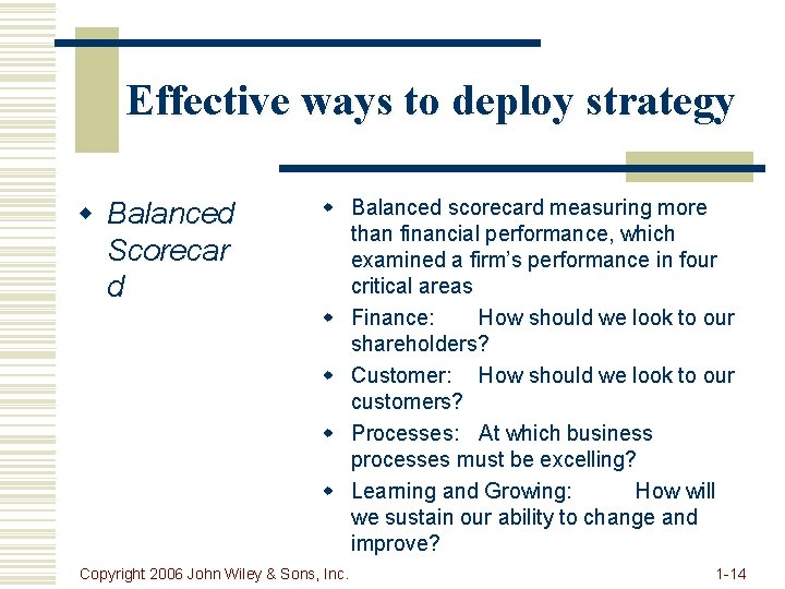 Effective ways to deploy strategy w Balanced Scorecar d w Balanced scorecard measuring more