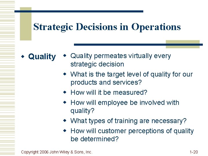 Strategic Decisions in Operations w Quality permeates virtually every w w w strategic decision