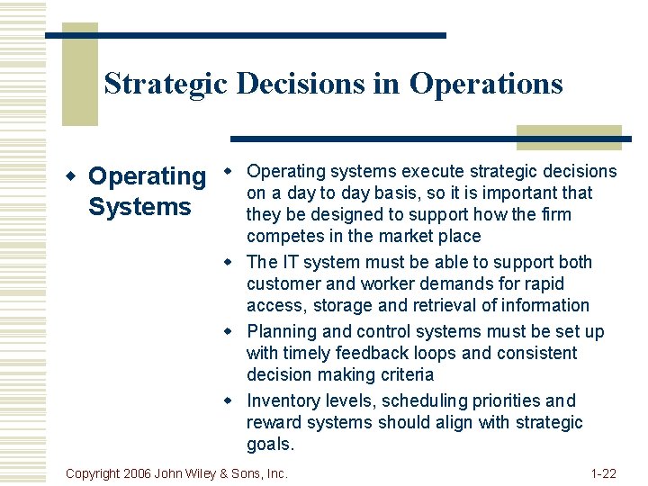 Strategic Decisions in Operations w Operating Systems w Operating systems execute strategic decisions on