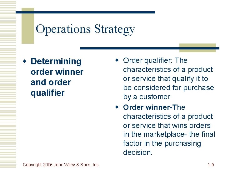 Operations Strategy w Determining order winner and order qualifier Copyright 2006 John Wiley &