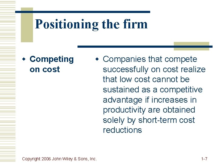 Positioning the firm w Competing on cost w Companies that compete successfully on cost Positioning the firm w Competing on cost w Companies that compete successfully on cost
