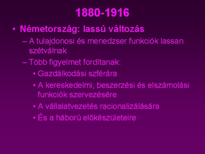 1880 -1916 • Németország: lassú változás – A tulajdonosi és menedzser funkciók lassan szétválnak