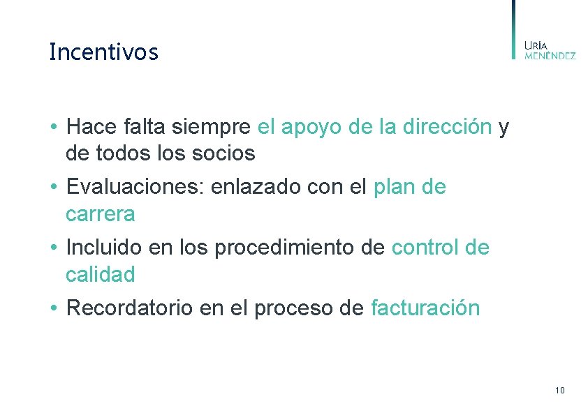 Incentivos • Hace falta siempre el apoyo de la dirección y de todos los