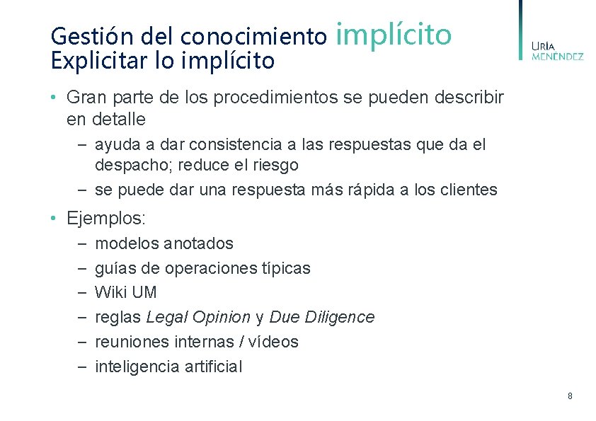 Gestión del conocimiento Explicitar lo implícito • Gran parte de los procedimientos se pueden