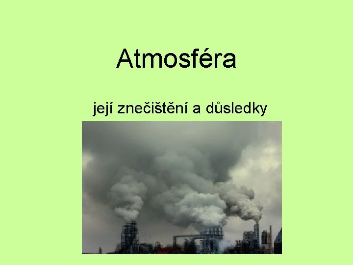 Atmosféra její znečištění a důsledky 