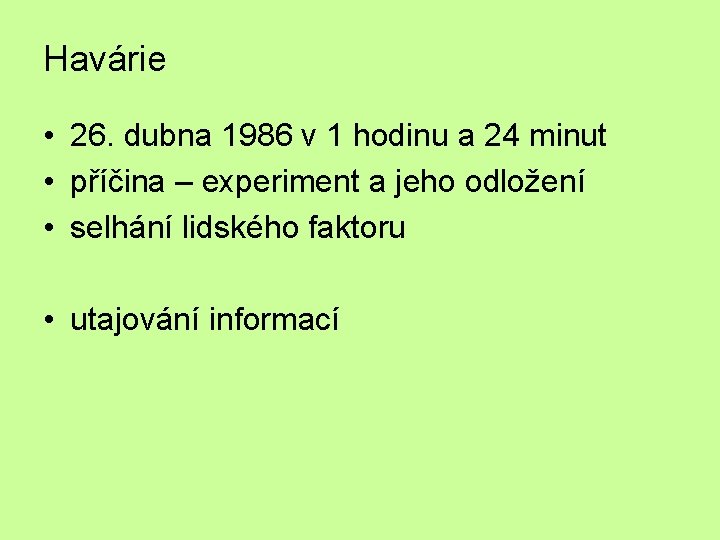 Havárie • 26. dubna 1986 v 1 hodinu a 24 minut • příčina –