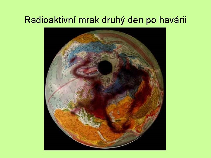 Radioaktivní mrak druhý den po havárii 