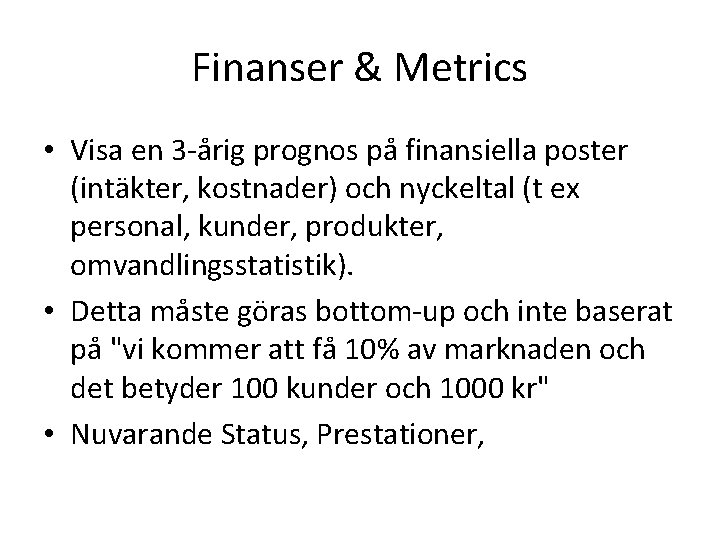 Finanser & Metrics • Visa en 3 -årig prognos på finansiella poster (intäkter, kostnader)