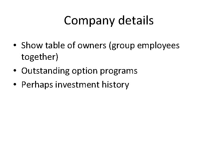 Company details • Show table of owners (group employees together) • Outstanding option programs