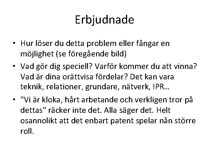 Erbjudnade • Hur löser du detta problem eller fångar en möjlighet (se föregående bild) Erbjudnade • Hur löser du detta problem eller fångar en möjlighet (se föregående bild)