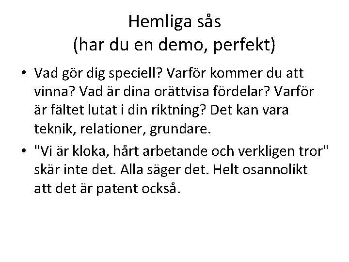 Hemliga sås (har du en demo, perfekt) • Vad gör dig speciell? Varför kommer Hemliga sås (har du en demo, perfekt) • Vad gör dig speciell? Varför kommer