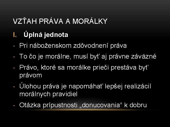 VZŤAH PRÁVA A MORÁLKY I. Úplná jednota - Pri náboženskom zdôvodnení práva - To VZŤAH PRÁVA A MORÁLKY I. Úplná jednota - Pri náboženskom zdôvodnení práva - To