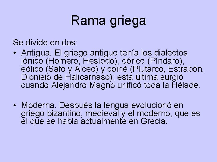 Rama griega Se divide en dos: • Antigua. El griego antiguo tenía los dialectos