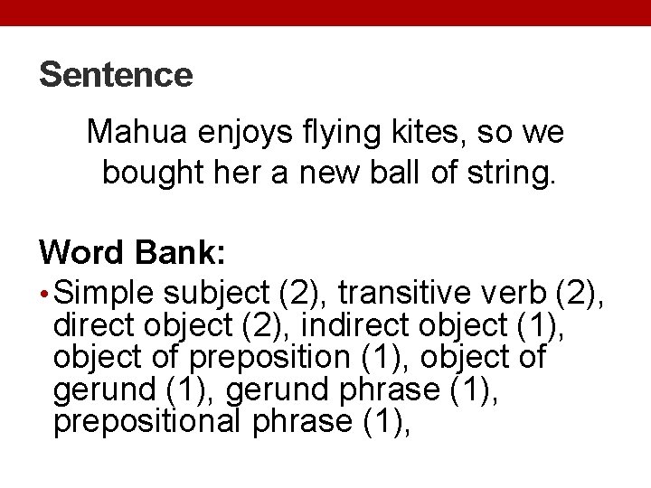 Sentence Mahua enjoys flying kites, so we bought her a new ball of string.