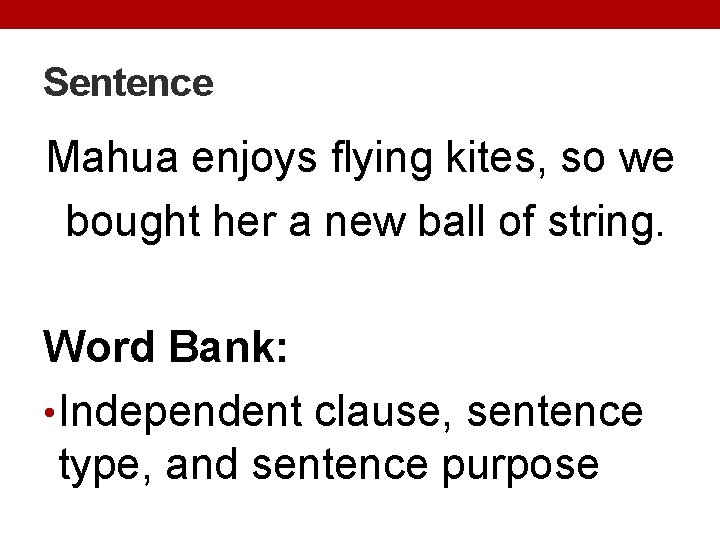 Sentence Mahua enjoys flying kites, so we bought her a new ball of string.