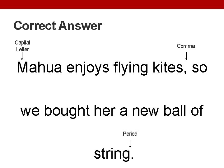 Correct Answer Capital Letter Comma Mahua enjoys flying kites, so we bought her a