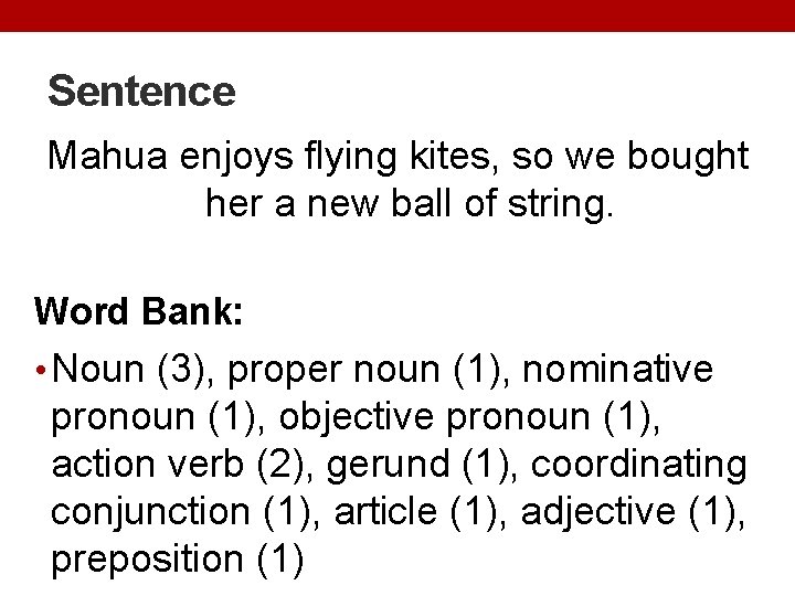 Sentence Mahua enjoys flying kites, so we bought her a new ball of string.