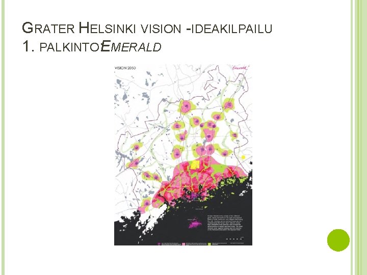 GRATER HELSINKI VISION -IDEAKILPAILU 1. PALKINTO: EMERALD 