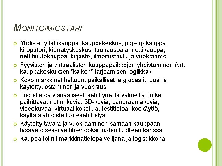 MONITOIMIOSTARI Yhdistetty lähikauppa, kauppakeskus, pop-up kauppa, kirpputori, kierrätyskeskus, tuunauspaja, nettikauppa, nettihuutokauppa, kirjasto, ilmoitustaulu ja