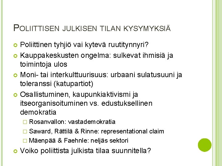 POLIITTISEN JULKISEN TILAN KYSYMYKSIÄ Poliittinen tyhjiö vai kytevä ruutitynnyri? Kauppakeskusten ongelma: sulkevat ihmisiä ja