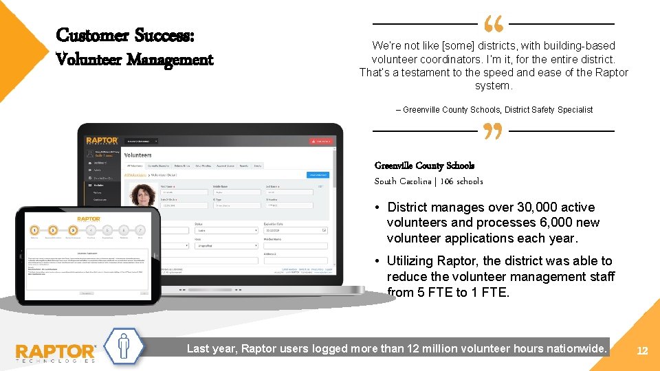 Customer Success: Volunteer Management We’re not like [some] districts, with building-based volunteer coordinators. I’m