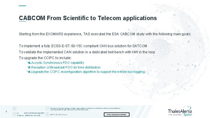 CABCOM From Scientific to Telecom applications Starting from the EXOMARS experience, TAS executed the