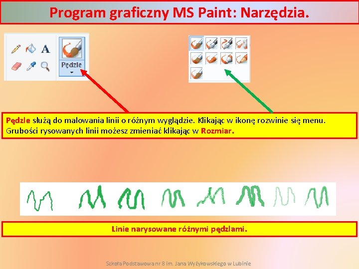 Program graficzny MS Paint: Narzędzia. Pędzle służą do malowania linii o różnym wyglądzie. Klikając