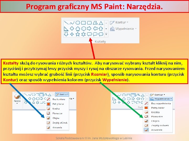 Program graficzny MS Paint: Narzędzia. Kształty służą do rysowania różnych kształtów. Aby narysować wybrany